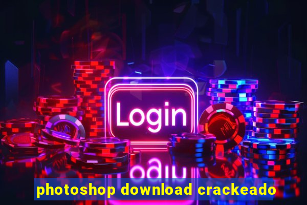 photoshop download crackeado